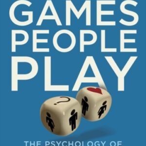 Games People Play : The Psychology of Human Relationships