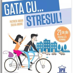 Gata cu stresul! 21 de zile pentru a te schimba