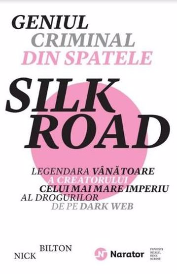 Geniul criminal din spatele Silk Road