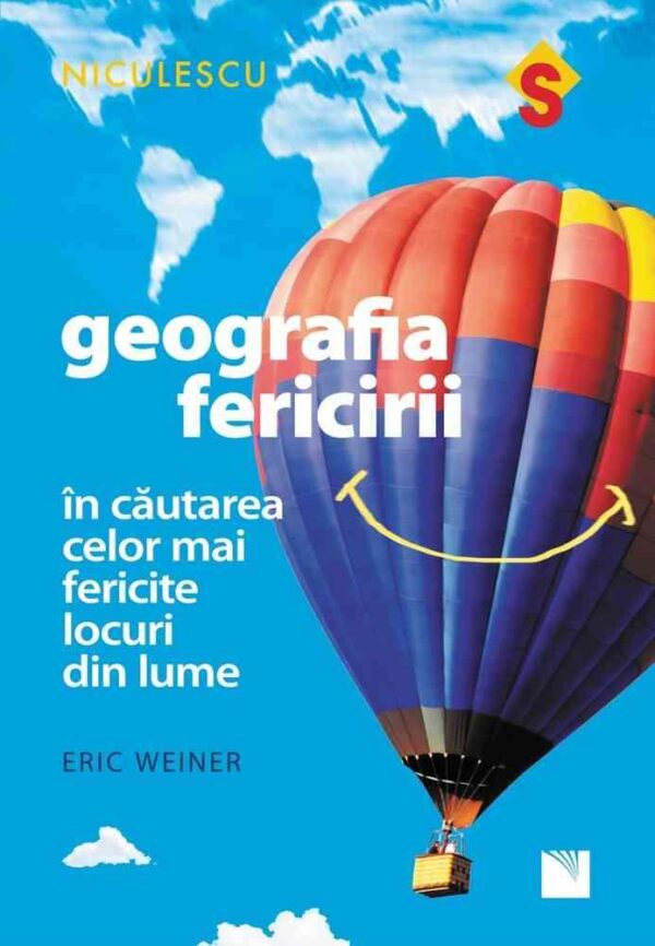 Geografia fericirii. În căutarea celor mai fericite locuri din lume