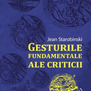 Gesturile fundamentale ale criticii