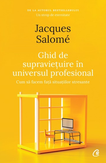 Ghid de supravietuire in universul profesional. Editia a II-a