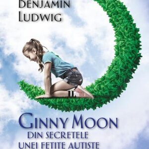 Ginny Moon: din secretele unei fetițe autiste