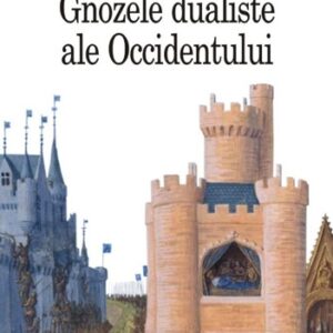 Gnozele dualiste ale Occidentului