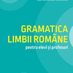 Gramatica limbii romane pentru elevi si profesori