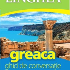 Greaca. Ghid de conversatie cu dictionar si gramatica