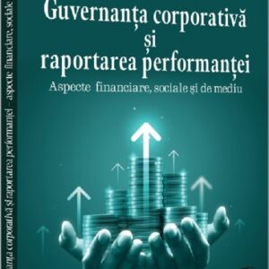 Guvernanta corporativa si raportarea performantei : aspecte financiare sociale si de mediu