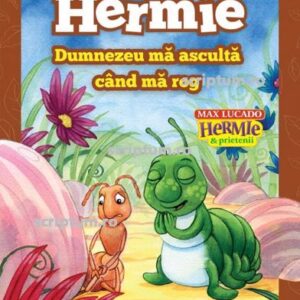 Hermie: Dumnezeu ma asculta cand ma rog