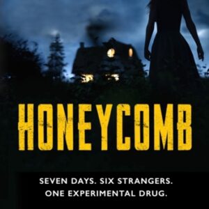 Honeycomb : Seven days. Six strangers. One experimental drug.