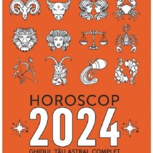 Horoscop 2024. Ghidul tau astral complet