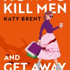 How to Kill Men and Get Away With It : Book 1