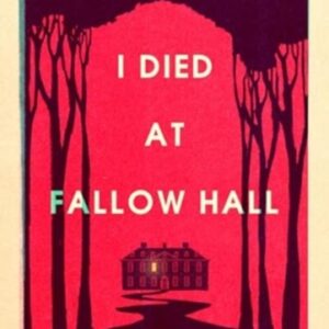 I Died at Fallow Hall