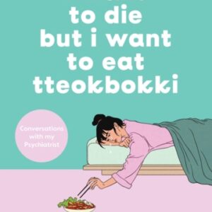 I Want to Die but I Want to Eat Tteokbokki : The cult hit that everyone is talking about