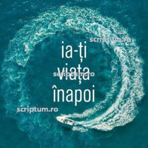 Ia-ti viata inapoi