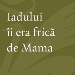 Iadului ii era frica de mama