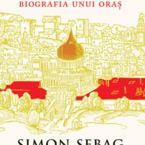 Ierusalim. Biografia unui oras