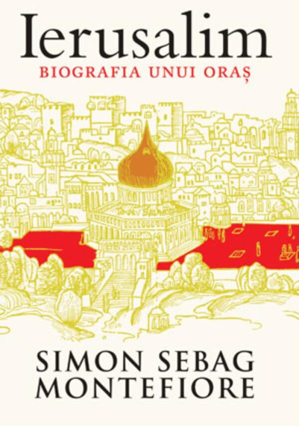 Ierusalim. Biografia unui oras