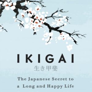 Ikigai : The Japanese secret to a long and happy life