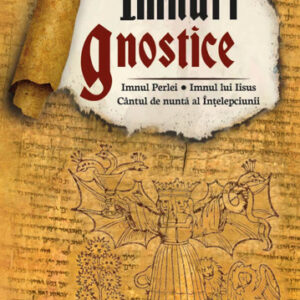 Imnuri gnostice - Imnul Perlei Cantul de nunta al Intelepciunii Imnul lui Iisus