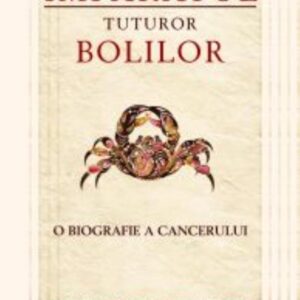 Imparatul tuturor bolilor: Cancerul