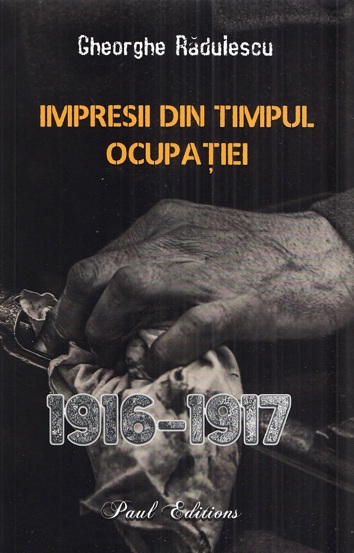 Impresii din timpul ocupatiei 1916-1917