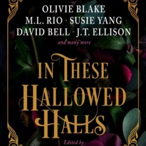 In These Hallowed Halls: A Dark Academia anthology