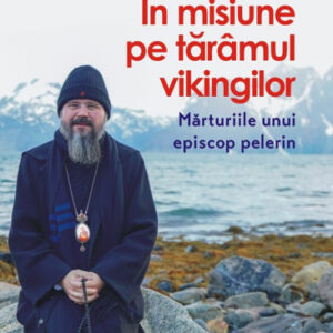 In misiune pe taramul vikingilor. Marturiile unui episcop pelerin