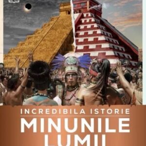 Incredibila istorie: Minunile lumii