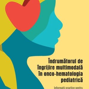 Indrumatorul de ingrijire multimodala in onco-hematologia pediatrica