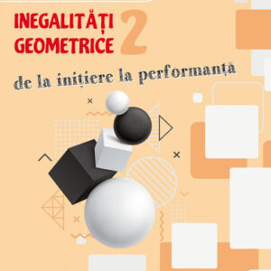 Inegalităţi geometrice (2). De la iniţiere la performanţă