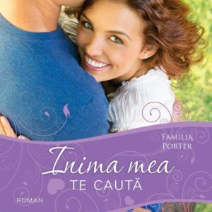 Inima mea te cauta (seria Familia Porter)