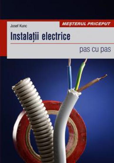 Instalatii electrice - pas cu pas