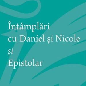 Intamplari cu Daniel si Nicole si Epistolar