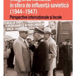 Integrarea Romaniei in sfera de influenta sovietica 1944–1947