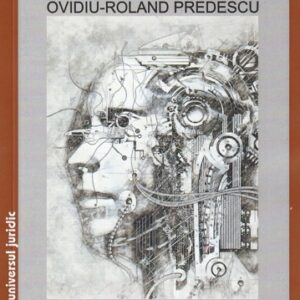 Inteligența artificiala azi. O perspectiva a dreptului a drepturilor omului a eticii și nu numai ediția a II-a