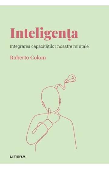 Inteligenta. Integrarea capacitatilor noastre mintale