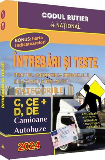 Intrebari si teste pentru obtinerea permisului de conducere auto. Categoriile C CE + D DE