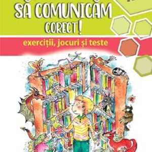 Invatam sa comunicam corect - exercitii jocuri si teste cls. a 2-a Ed. II