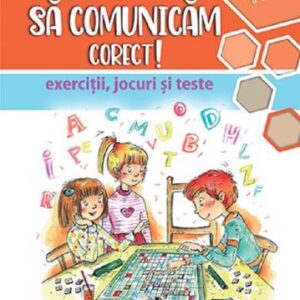 Invatam sa comunicam corect - exercitii jocuri si teste cls. a 4-a Ed. II