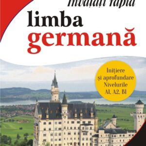 Învățați rapid limba germană. Iniţiere și aprofundare: nivelurile A1 A2 B1 3 x CD audio