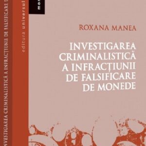 Investigarea criminalistica a infractiunii de falsificare de monede