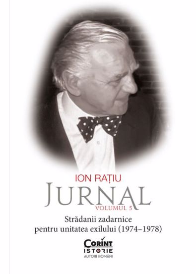 Ion Rațiu. Jurnal Volumul 5: Strădanii zadarnice pentru unitatea exilului (1974–1978)