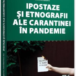 Ipostaze si etnografii ale carantinei in pandemie