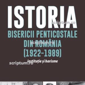 Istoria Bisericii Penticostale in România (1922-1989)