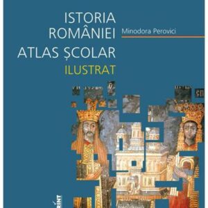 Istoria României. Atlas școlar ilustrat