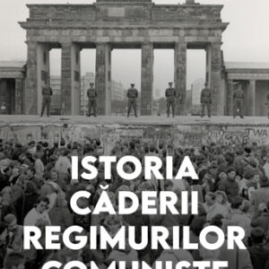 Istoria caderii regimurilor comuniste