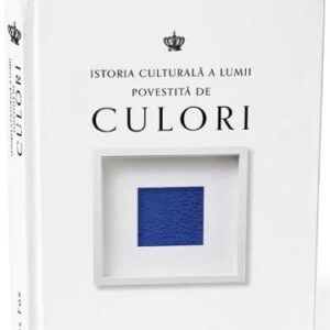 Istoria culturala a lumii povestita de culori