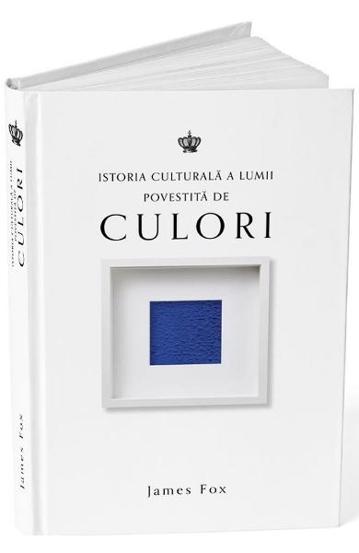 Istoria culturala a lumii povestita de culori