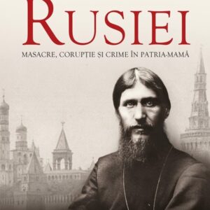 Istoria întunecată a Rusiei. Masacre corupție și crime în Patria-Mamă