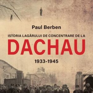 Istoria lagărului de concentrare de la DACHAU 1933-1945